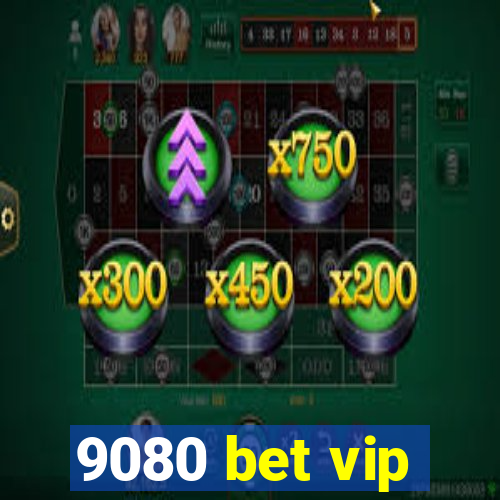 9080 bet vip